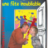 Théâtre : « UNE FÊTE INOUBLIABLE » (Pièce de Gérard Darier par le Théâtre De La Traverse). 